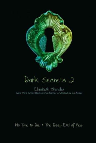 Dark Secrets 2: No Time to Die/The Deep End of Fear[ DARK SECRETS 2: NO TIME TO DIE/THE DEEP END OF FEAR ] by Chandler, Elizabeth (Author) May-04-10[ Paperback ]