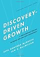 Discovery-Driven Growth: A Breakthrough Process to Reduce Risk and Seize Opportunity