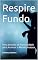 Livro Respire Fundo: Uma Jornada de Autocuidado para Acalmar a Mente Ansiosa