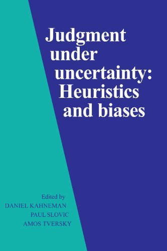 Judgment Under Uncertainty: Heuristics and Biases (1982-04-30)