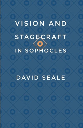 Vision and Stagecraft in Sophocles