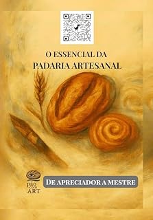 Livro O essencial da padaria artesanal : Técnica, Poesia e Intuição para Criar Pão com Alma