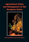 Agricultural Policy and Enlargement of the European Union, Burrell, Alison, 9074134882