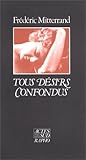 Tous désirs confondus (Mémoires, journaux, témoignages) (French Edition) by 
