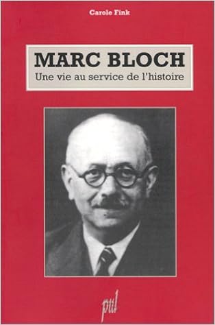Marc Bloch Une Vie Au Service De L Histoire Amazon Ca Fink Carole Books