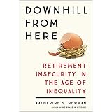 Downhill from Here: Retirement Insecurity in the Age of Inequality