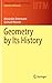 Geometry by Its History (Undergraduate Texts in Mathematics)