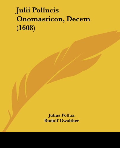 Julii Pollucis Onomasticon, Decem (1608) (Latin Edition)