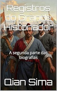 Livro Registros do Grande Historiador: A segunda parte das biografias