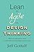 Lean vs Agile vs Design Thinking: What you really need to know to build high-performing digital product teams