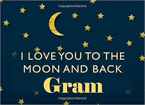 I Love You To The Moon And Back Gram Grandma What I Love About You Fill In The Blank Book Gift You Are Loved Prompt Journal Reasons I i love you to the moon and back gram