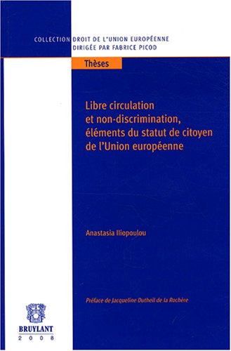 Libre circulation et non-discrimination, éléments du statut de citoyen de l'Union européenne (LSB. DR.UE.THES) by Anastasia Lliopoulou