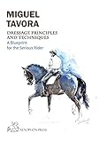 Dressage Principles and Techniques: A blueprint for the serious rider by Miguel Tavora