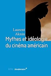 Mythes et idéologie du cinéma américain