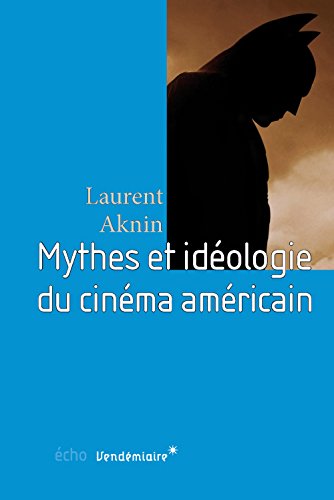 Mythes et idéologie du cinéma américain