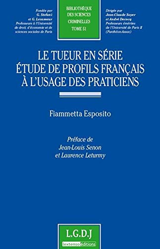 le tueur en série - etude de profils français à l'usage des praticiens (BIBLIOTHÈQUE DES SCIENCES CRIMINELLES) by Esposito f.