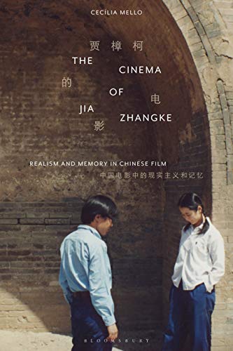 Cinema of Jia Zhangke (World Cinema) by Cecília Mello