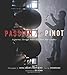 Passion for Pinot: A Journey Through America's Pinot Noir Country by 
