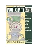 The Productivity Game : An Interactive Business Game Where You Make or Break the Company, Hickman, Craig R., 0131584944