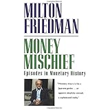 Money Mischief: Episodes in Monetary History