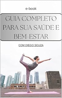 Livro Guia Completo para Saúde e Bem-Estar: O Caminho Diário para Mais Disposição, Autocuidado e Qualidade de Vida