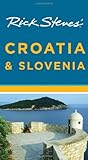 Rick Steves' Croatia and Slovenia (Rick Steves' Croatia & Slovenia) by Rick Steves, Cameron Hewitt