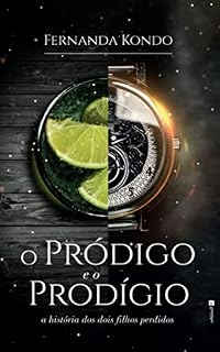 Livro O Pródigo e o Prodígio: A história dos dois filhos perdidos