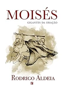 Moisés: O Ressurgimento da Oração