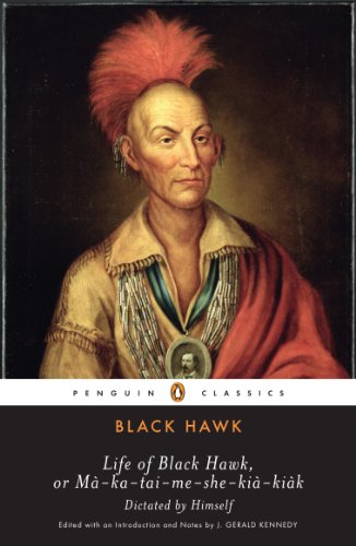 Life of Black Hawk, or Ma-ka-tai-me-she-kia-kiak: Dictated by Himself (Penguin Classics) by Black Hawk