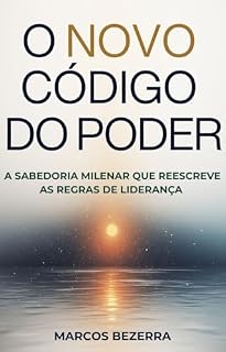 Livro O NOVO CÓDIGO DO PODER: A Sabedoria Milenar que Reescreve as Regras de Liderança
