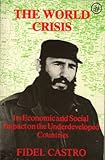 The World Crisis : Its Economic and Social Impact on the Underdeveloped Countries, Castro, Fidel, 0862322510