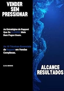Livro Vender Sem Pressionar: As Estratégias de Rapport Que Os Closers Mais Bem Pagos Usam