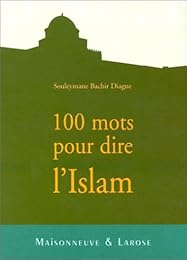 Cent mots pour dire l'islam