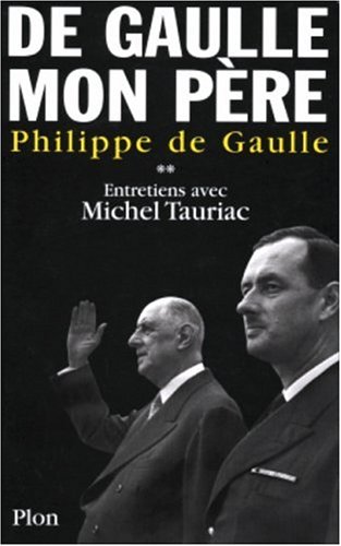 De Gaulle mon père: [2]: entretiens avec Michel Tauriac