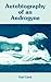 Autobiography of an Androgyne by 