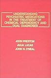 Understanding Psychiatric Medications in the Treatment of Chemical Dependency and Dual Diagnoses, Preston, John D. and Lucas, Julia D., 0398059632
