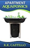 Apartment Aquaponics by R.K. Castillo