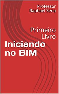 Livro Iniciando no BIM: Primeiro Livro