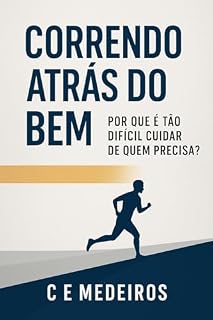 Livro Correndo atrás do bem : Por que é tão difícil cuidar de quem precisa?