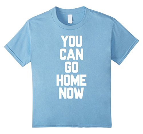 Kids you can go home now t-shirt 6 baby blue