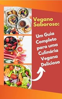 Livro Vegano Saboroso: Um Guia Completo para uma Culinária Vegana Deliciosa
