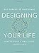 Designing Your Life: How to Build a Well-Lived, Joyful Life by Bill Burnett