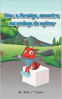Livro Alex, A Formiga, Encontra Um Pedaco De Acucar