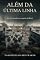 Livro ALÉM DA ÚLTIMA LINHA: Da Normandia ao coração do Reich