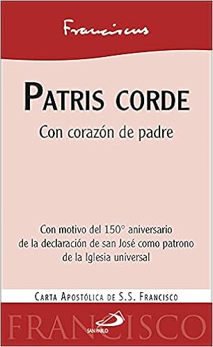 Patris Corde Con Corazon De Padre Carta Apostolica Del Papa Francisco Carta Apostolica Papa Francisco Amazon Es Libros