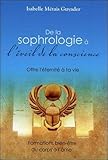 De la sophrologie à l'éveil de la conscience : Offre l'éternité à ta vie by