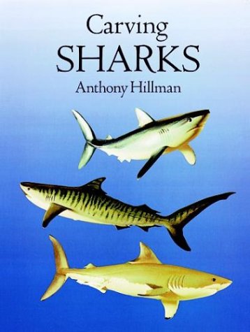 Carving Sharks by Anthony Hillman