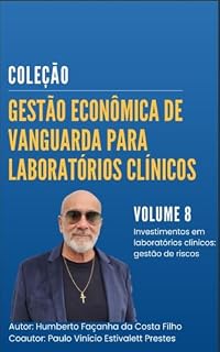 Livro Investimentos em laboratórios clínicos: gestão de riscos (GESTÃO ECONÔMICA DE VANGUARDA PARA LABORATÓRIOS CLÍNICOS Livro 8)