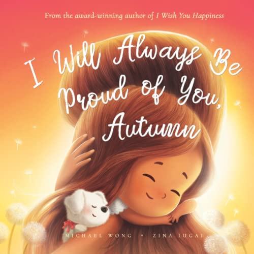 I Will Always Be Proud of You, Autumn (The Unconditional Love for Autumn Series)