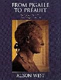 From Pigalle to Préault : Neoclassicism and the Sublime in French Sculpture, 1760-1840, West, Alison, 0521443261